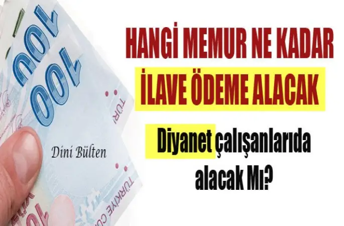 Hangi Memur Ne Kadar İlave Ödeme Alacak