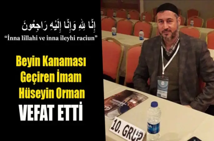 Beyin Kanaması Geçiren İmam Hüseyin Orman Vefat Etti