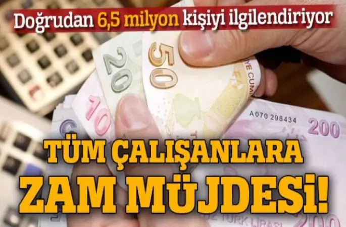 6.5 milyon çalışana müjde!