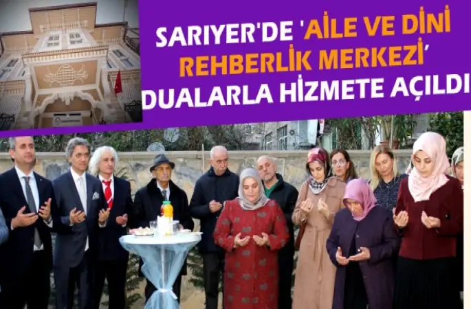 Sarıyer'de 'Aile ve Dini Rehberlik Merkezi’ hizmete açıldı