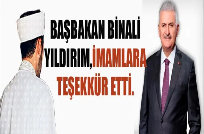 Başbakan Yıldırım,İmamlara Teşekkür etti.