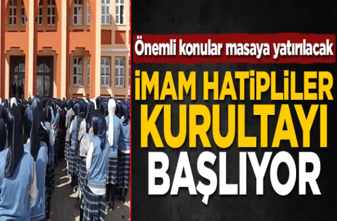 İmam Hatipliler Kurultayı Başlıyor