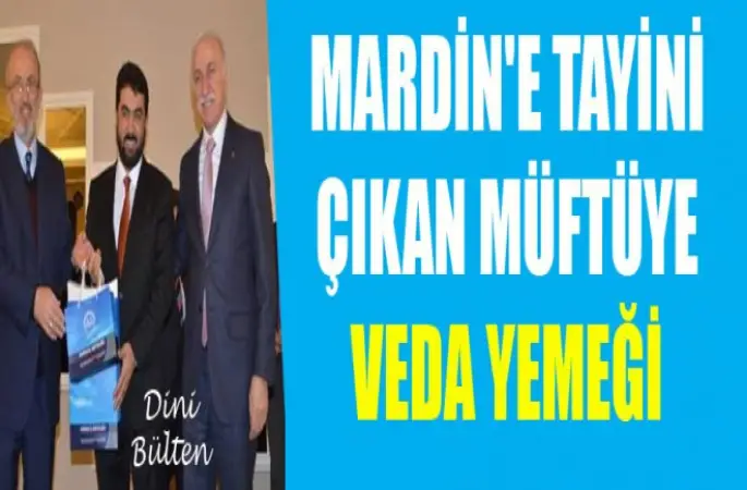 Mardin'e Tayini Çıkan Müftü Çicek'e Veda Yemeği