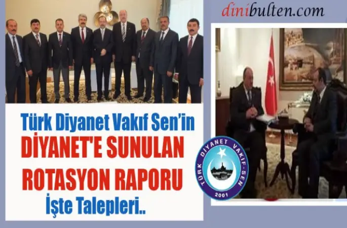 Türk Diyanet Vakıf-Sen'in ,Diyanet'e sunulan rotasyon raporu - Dini Bülten