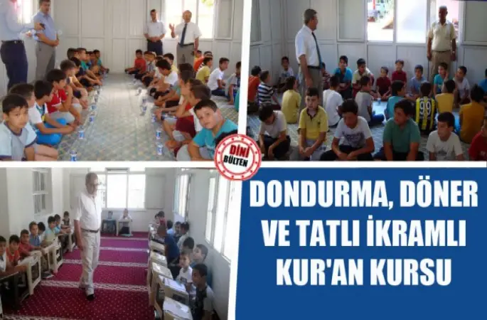 Dondurma, Döner ve Tatlı İkramlı Kur'an Kursu