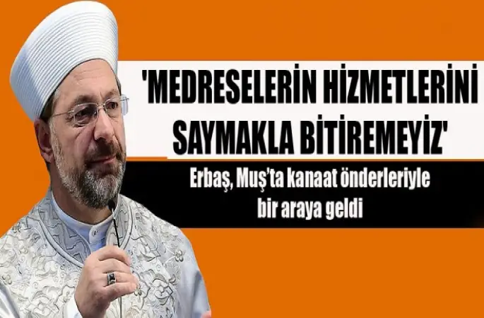 Erbaş, Muş’ta kanaat önderleriyle bir araya geldi