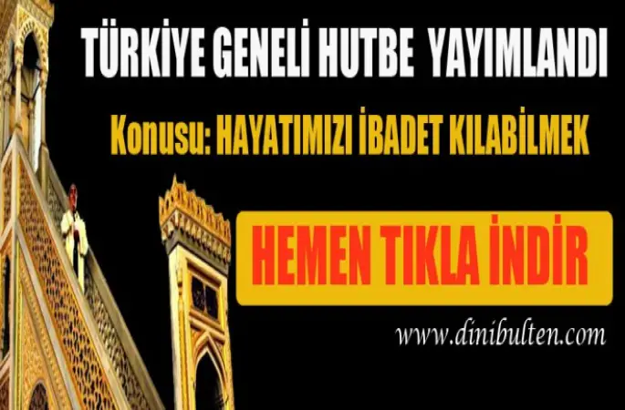 Diyanet Hutbesi,Hayatımızı İbadet Kılabilmek