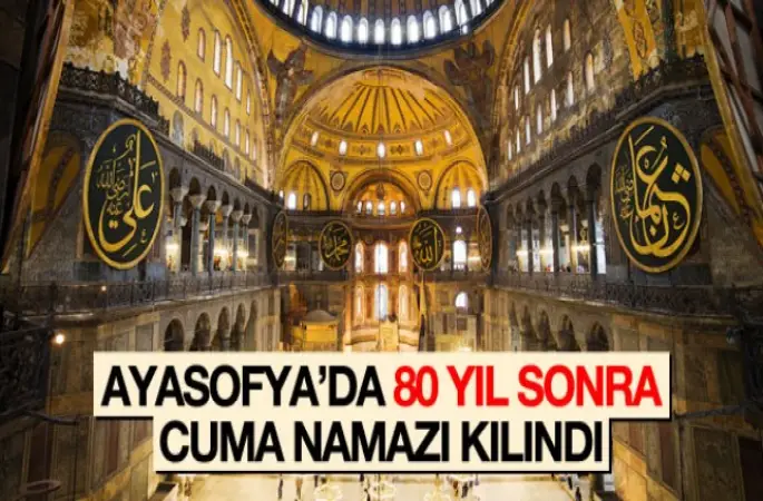 Ayasofya’da 80 yıl sonra ilk Cuma namazı