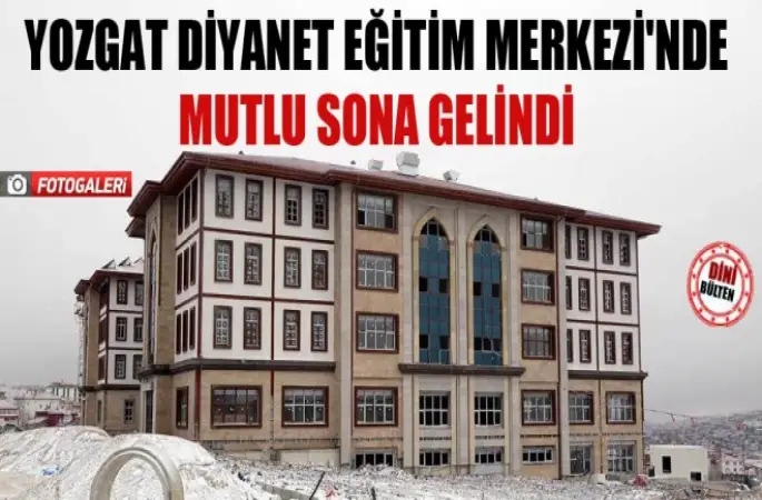 Yozgat Diyanet Eğitim Merkezi'nde Mutlu Sona Gelindi