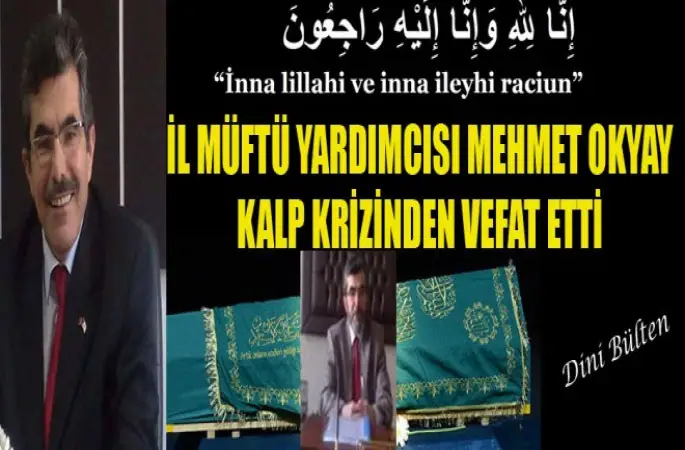 Müftü Yardımcısı Okyay Kalp Krizinden Vefat Etti.