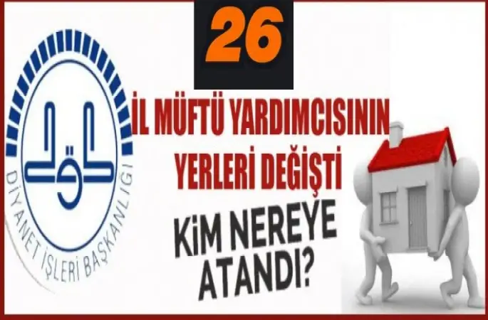İşte Yerleri Değişen İl Müftü Yardımcıları