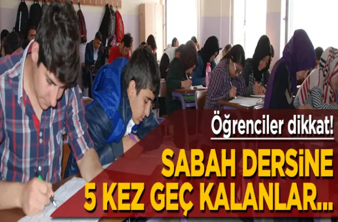 5 Defa Geç Kalan Öğrenci, Yarım Gün Devamsızlık Yapmış Sayılacak.