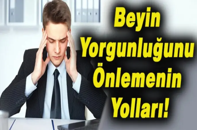 Beyin Yorgunluğuna Önlemler