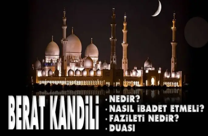 Berat Kandili nedir? Nasıl ibadet etmeli? Fazileti nedir? Berat kandili duası