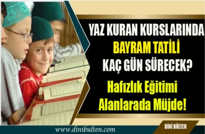 Yaz Kuran Kurslarında Bayram tatili kaç gün sürecek?