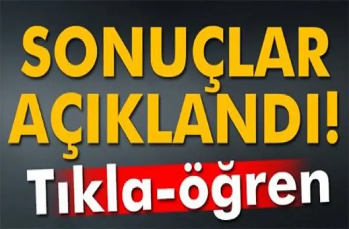 Sonuçlar açıklandı! TIKLA-ÖĞREN