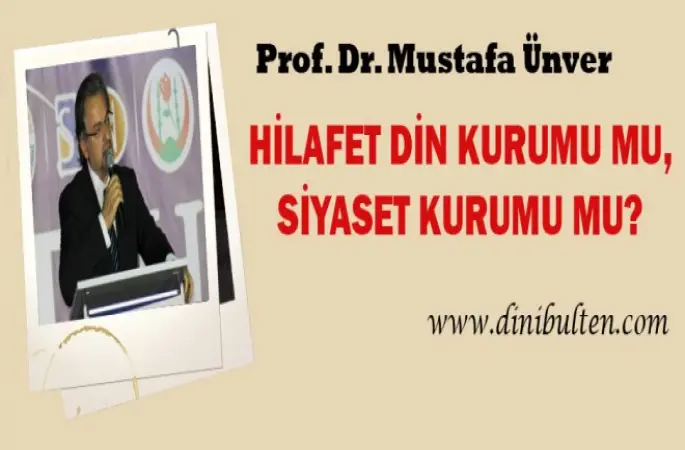 Hilafet Din Kurumu mu, Siyaset Kurumu mu?