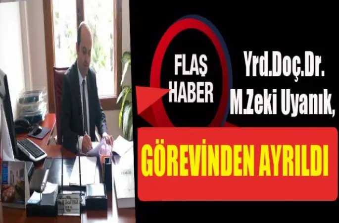 Öğretim Üyeliğine Atanan Yrd.Doç.Dr. M.Zeki Uyanık,Görevinden Ayrıldı.