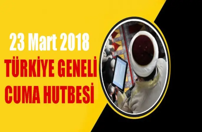 Diyanet (23 Mart 2018) Türkiye Geneli Cuma Hutbesi