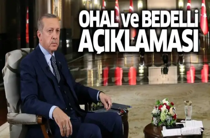 Cumhurbaşkanı Erdoğan'dan 'OHAL' ve 'bedelli askerlik' açıklaması