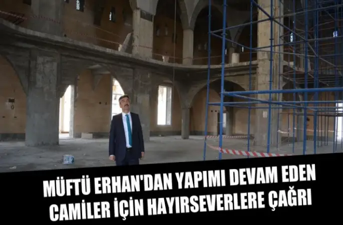 Müftü Erhan'dan Hayırseverlere Yardım Çağrısı