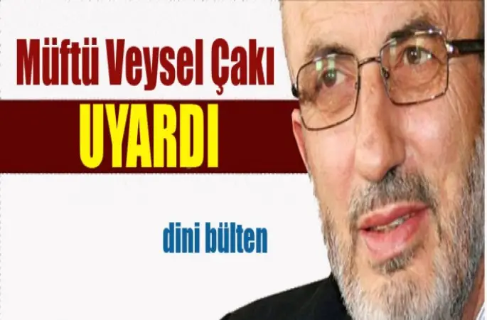 Müftü Çakı Uyardı