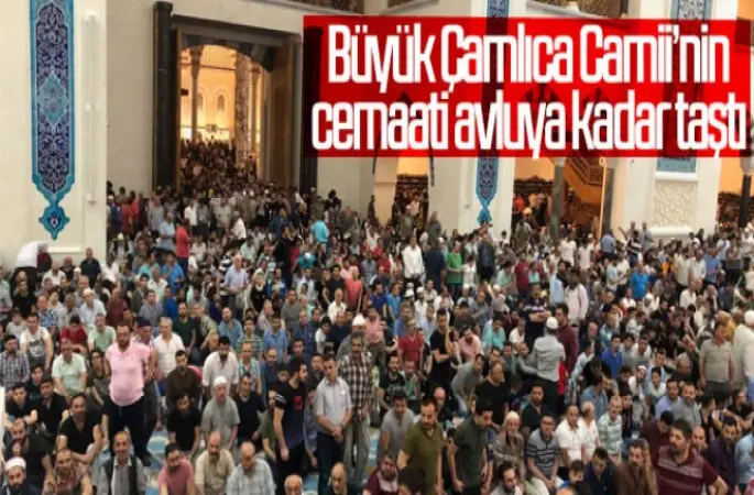 Büyük Çamlıca Camii Kadir Gecesi'nde doldu taştı