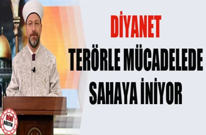 Diyanet, terörle mücadelede sahaya iniyor