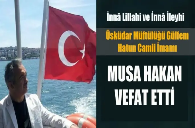 İmam Musa Hakan Vefat Etti.