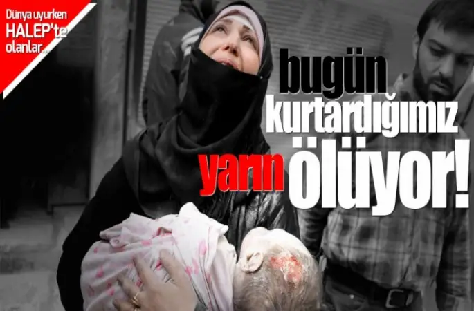 Halep'te ,Bugün kurtarılan yarın ölüyor!