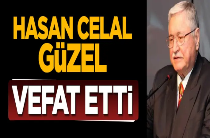 Hasan Celal Güzel Vefat etti