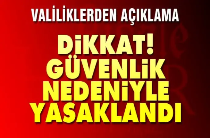 Valilikler,Güvenlik nedeniyle yasakdı