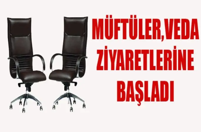 Müftüler Veda Ziyaretlerine başladı