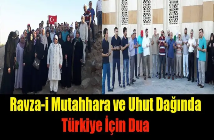 Ravza-i Mutahhara ve Uhut Dağında Türkiye İçin Dua