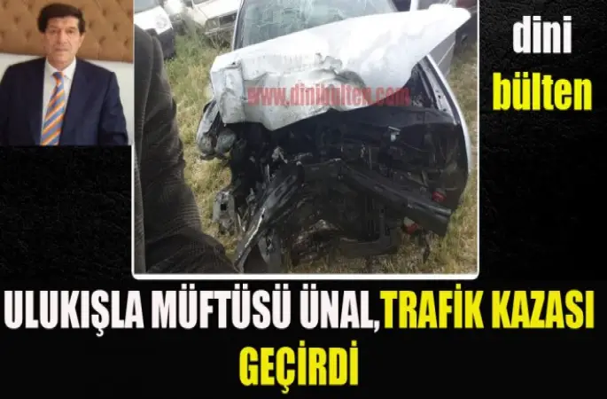 Ulukışla Müftüsü Ünal, Trafik Kazası Geçirdi