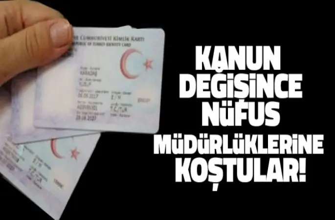 Vatandaşlar nüfus müdürlüklerine koştular!