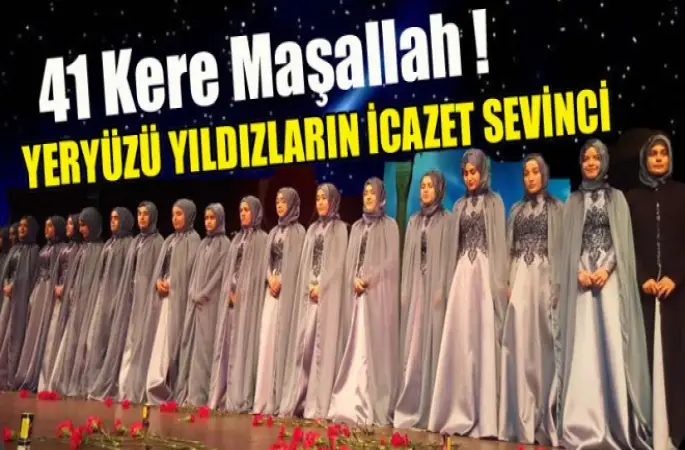 28 Hafize İcazetine Kavuştu.41 Kere Maşallah !
