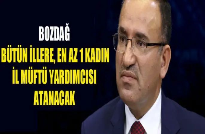 Bozdağ, Her İl Müftülüklerine Bayan müftü yardımcısı atanacak