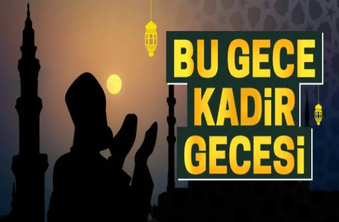 Bu gece Kadir gecesi!