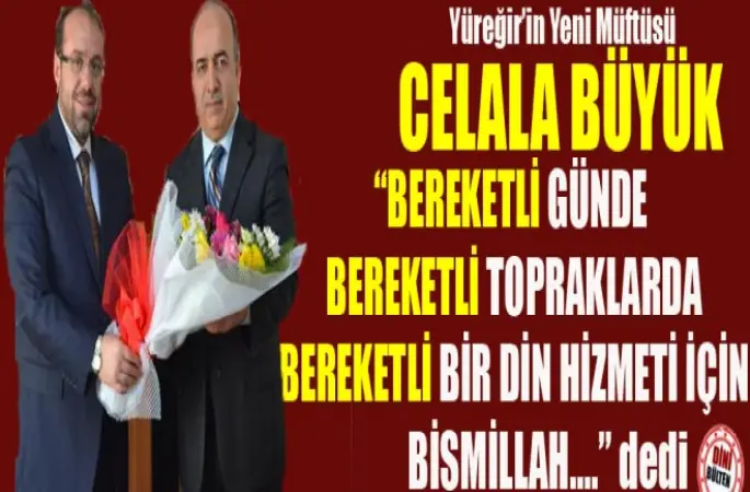 Yüreğir Müftüsü Celal Büyük görevine başladı