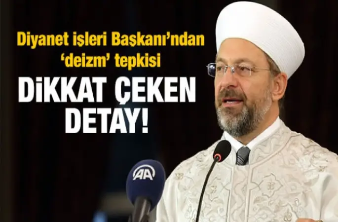 Diyanet İşleri Başkanı Ali Erbaş'tan 'deizm' tepkisi!