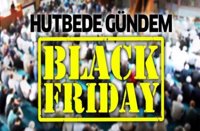 Hutbede Gündem Black Friday! (Kara Cuma)