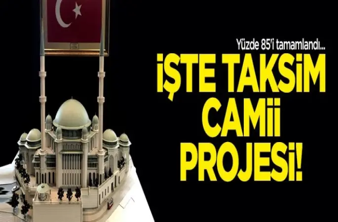 İşte Taksim Camii projesinin son hali!