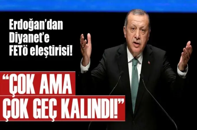 Cumhurbaşkanı Erdoğan'dan Diyanet'e FETÖ eleştirisi