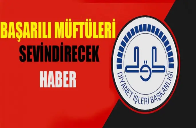 Başarılı Müftüleri Sevindirecek Haber