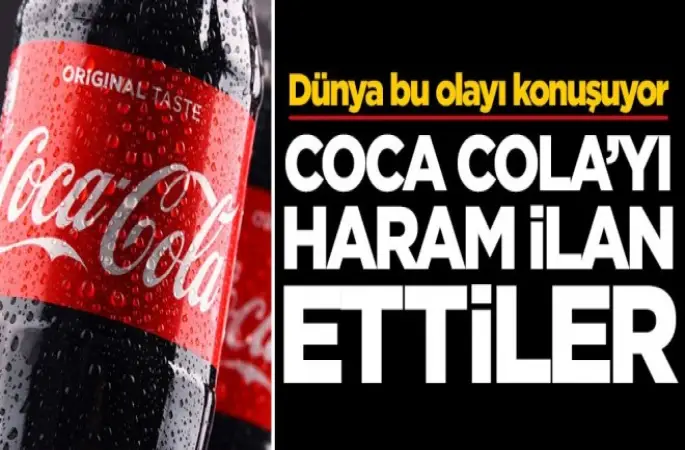 Coca Cola'yı haram ilan ettiler