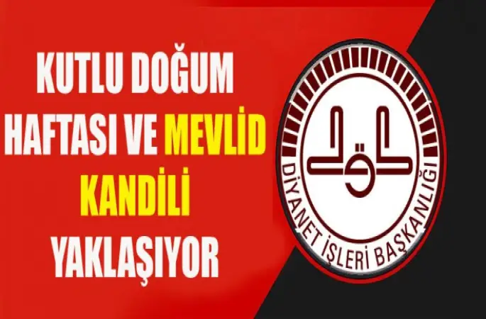 Kutlu Doğum Haftası ve Mevlid Kandili Yaklaşıyor