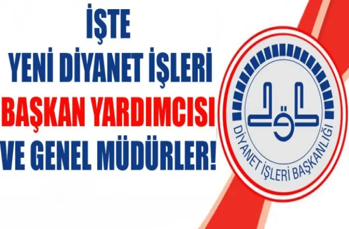 Yeni Diyanet İşleri Başkan Yardımcısı ve Genel Müdürler!