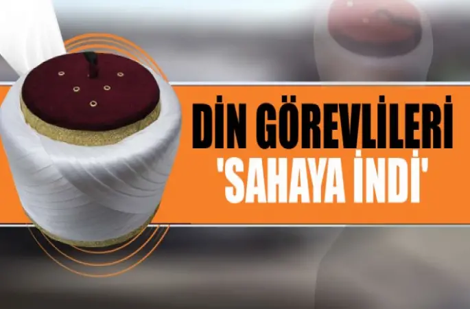 Din Görevlileri Sahaya İndi