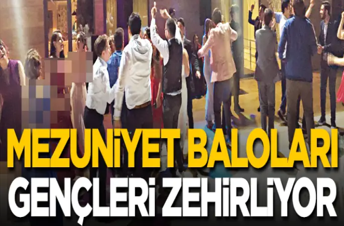 Mezuniyet baloları gençleri zehirliyor